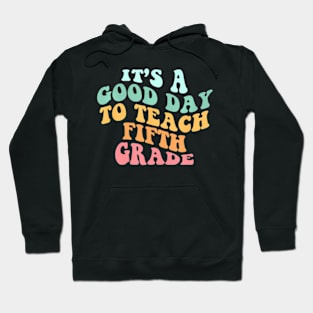 Its A Good Day To Teach Fifth Grade Teacher Back To School Hoodie